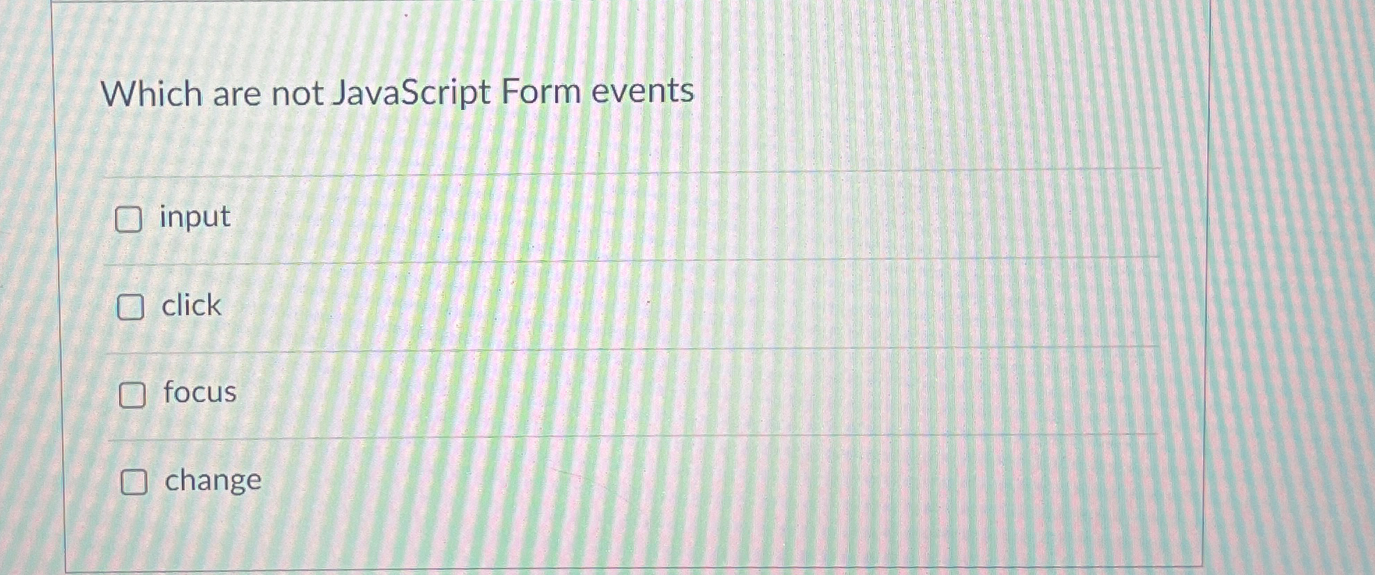 Which are not JavaScript Form events input click