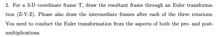 For a 3 - D coordinate frame T , draw the