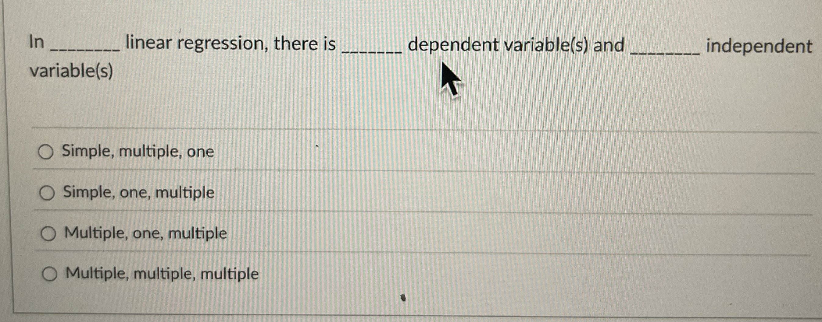 In linear regression, there is dependent variable