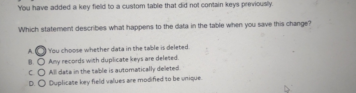 You have added a key field to a custom table that