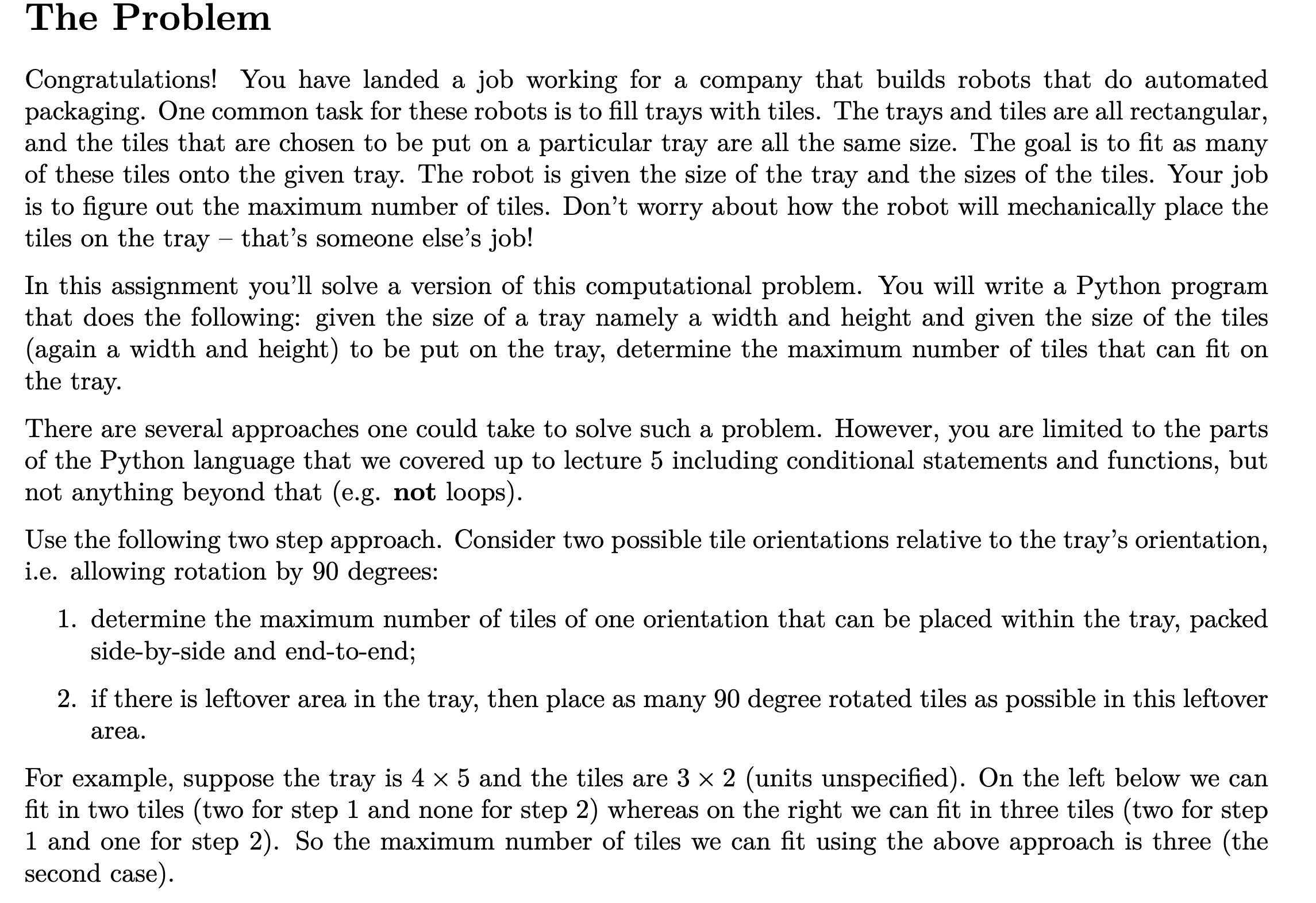 The Problem Congratulations! You have landed a