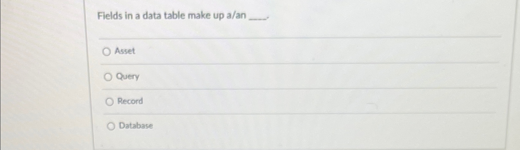Fields in a data table make up a / an q , q ,