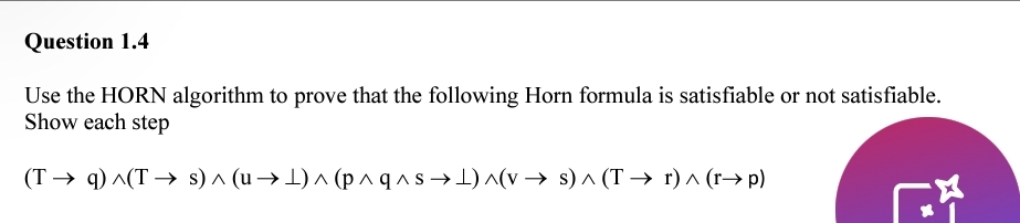 Question 1 . 4 Use the HORN algorithm to prove