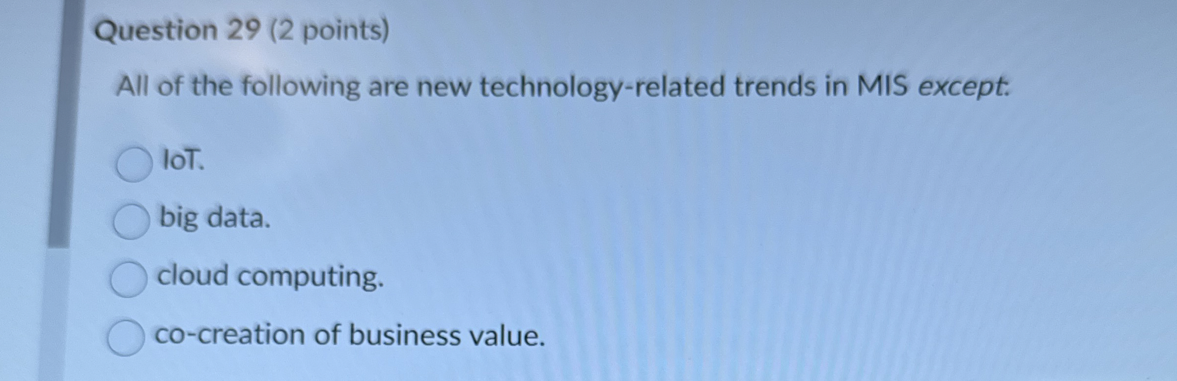 Question 2 9 ( 2 points ) All of the following