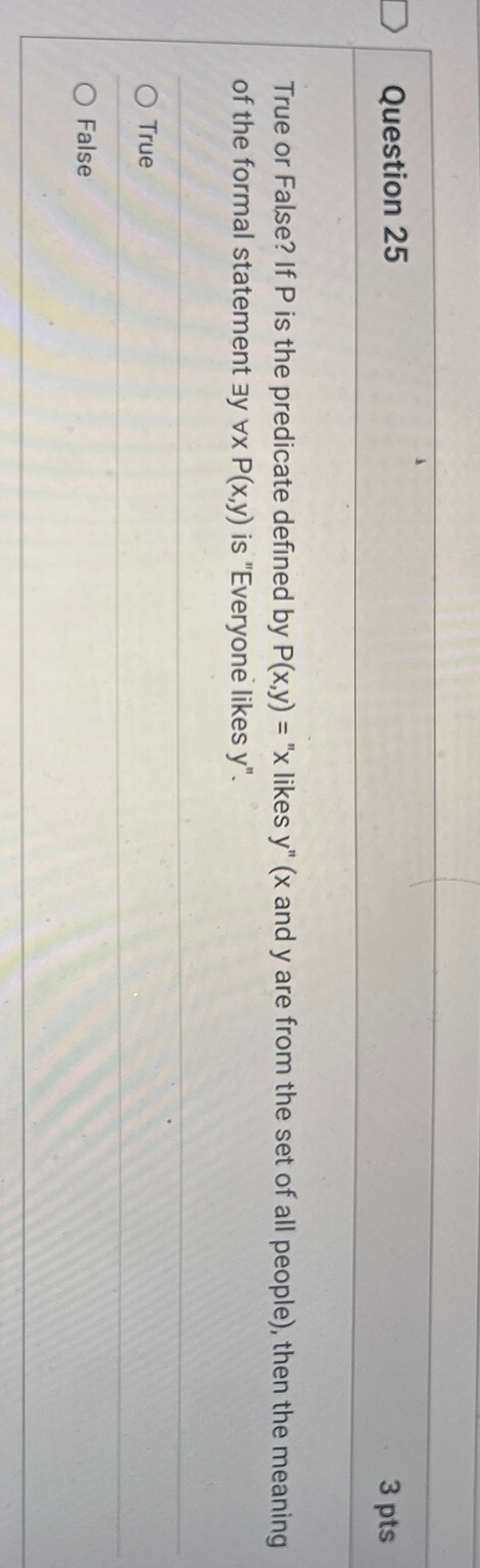 Question 2 5 True or False? If P is the predicate
