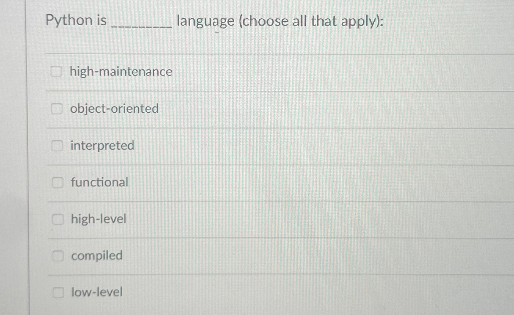 Python is language ( choose all that apply ) :