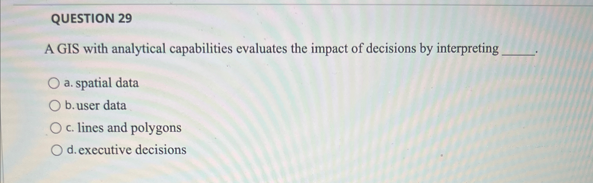 QUESTION 2 9 A GIS with analytical capabilities