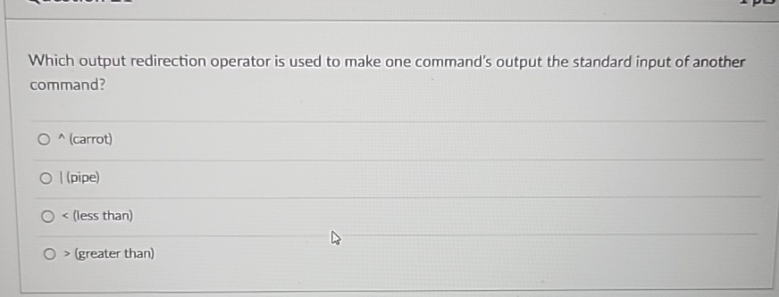 Which output redirection operator is used to make
