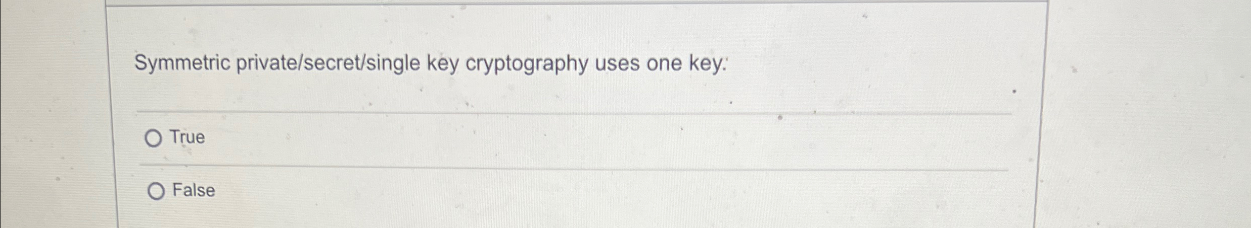 Symmetric private / secret / single key