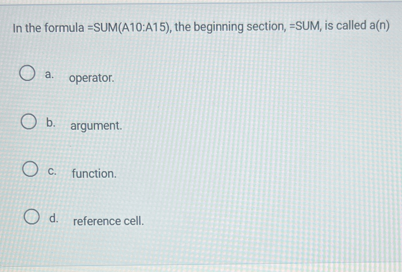 In the formula = SUM ( A 1 0 :A 1 5 ) , the