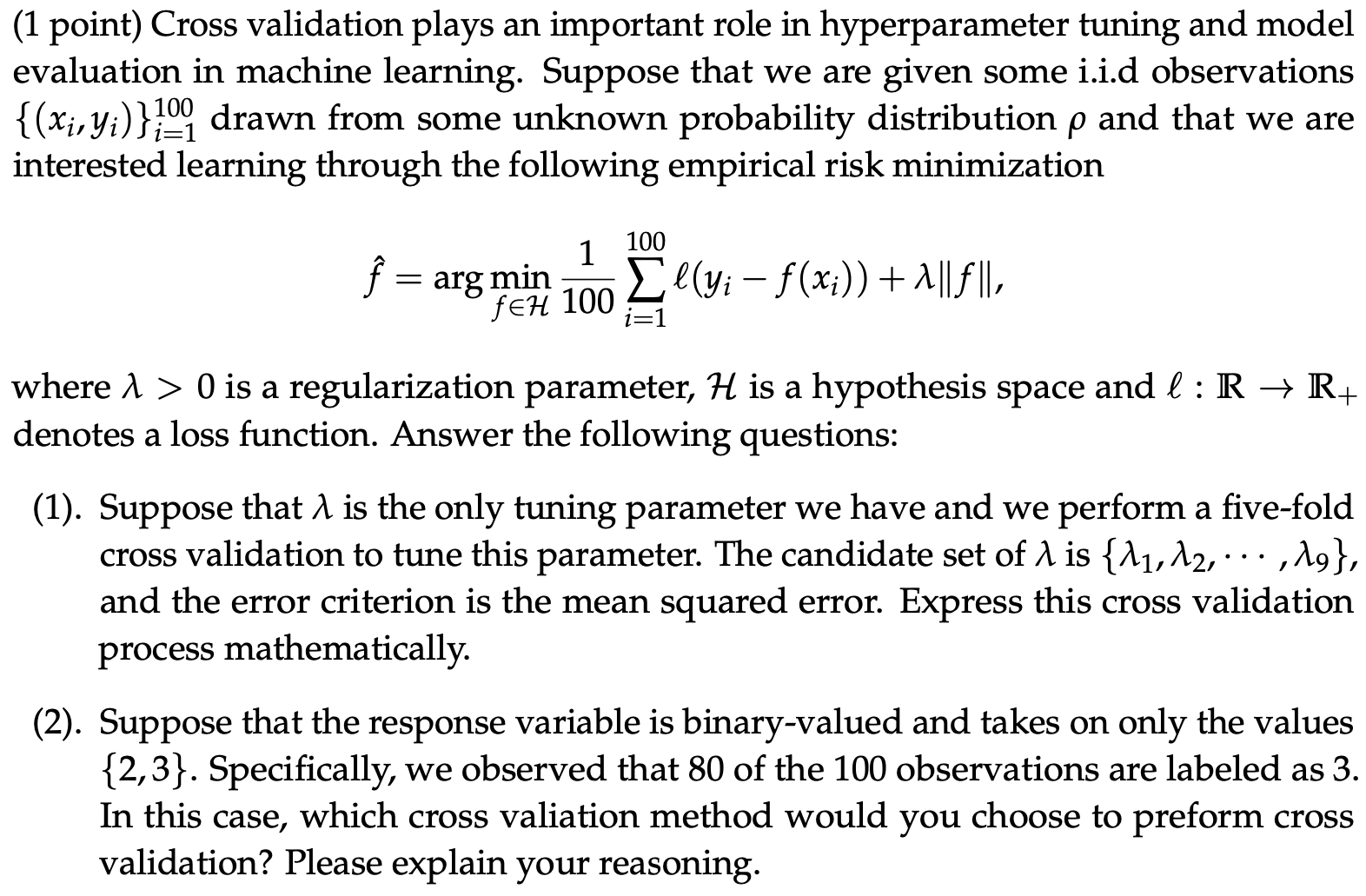 ( 1 point ) Cross validation plays an important