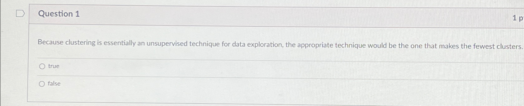 Question 1 Because clustering is essentially an