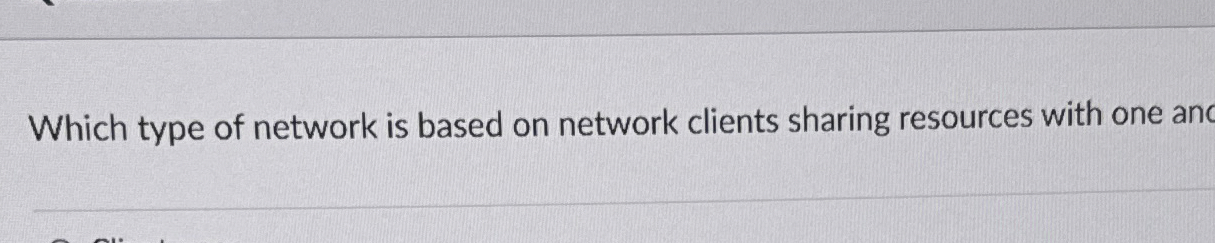 Which type of network is based on network clients