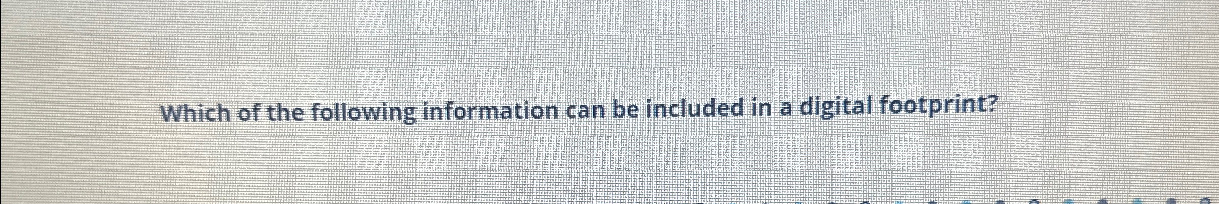 Which of the following information can be