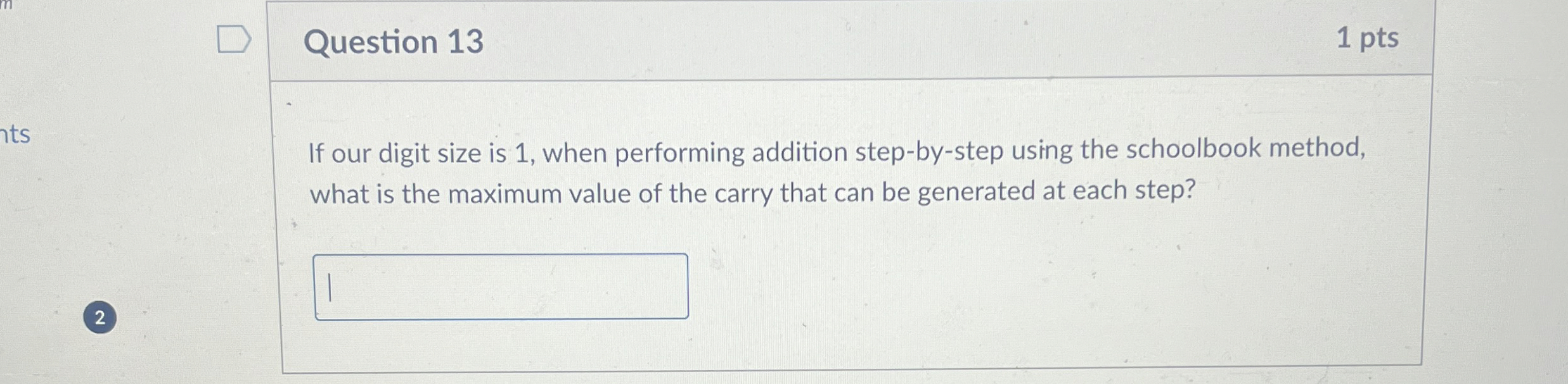 Question 1 3 1 pts If our digit size is 1 , when