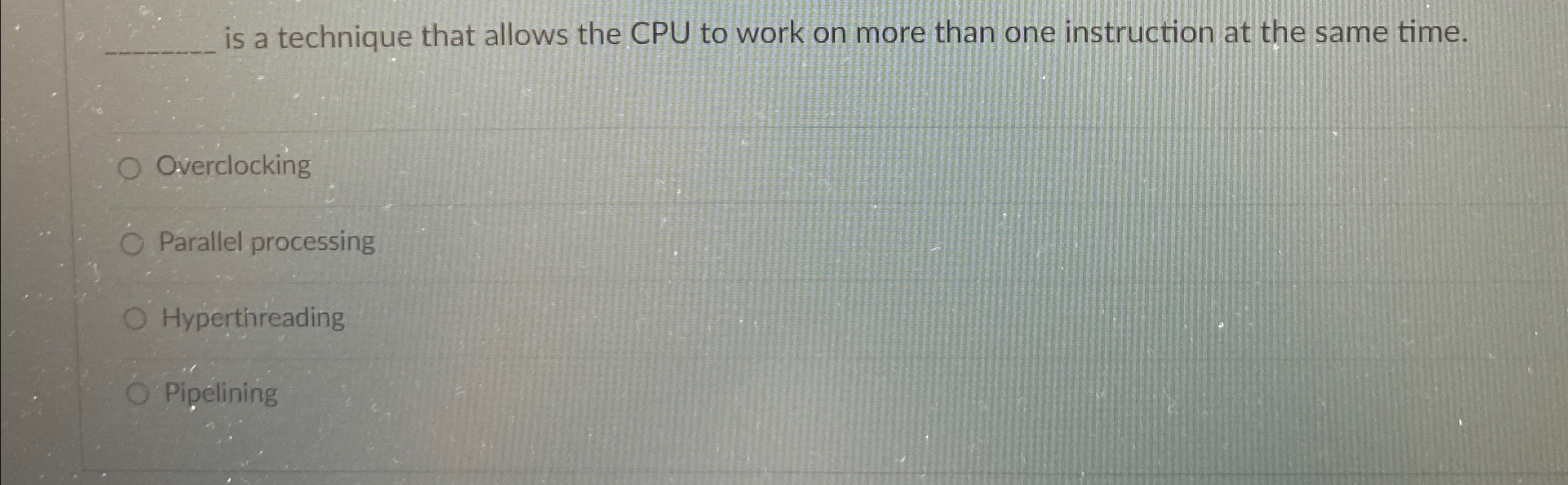 is a technique that allows the CPU to work on