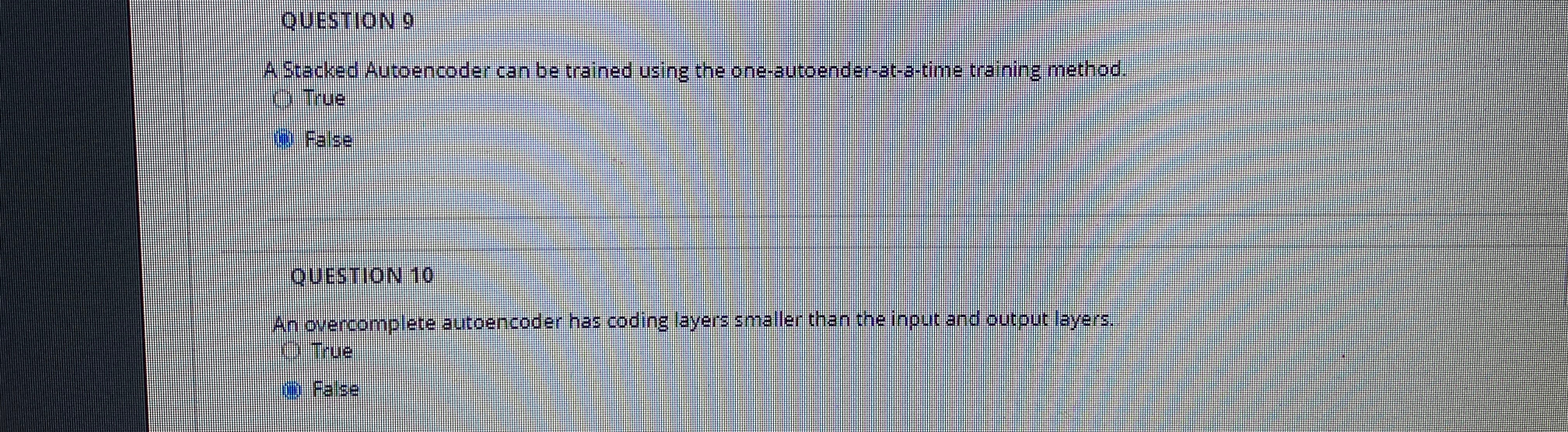 QUESTION 9 A Stacked Autoencoder can be trained