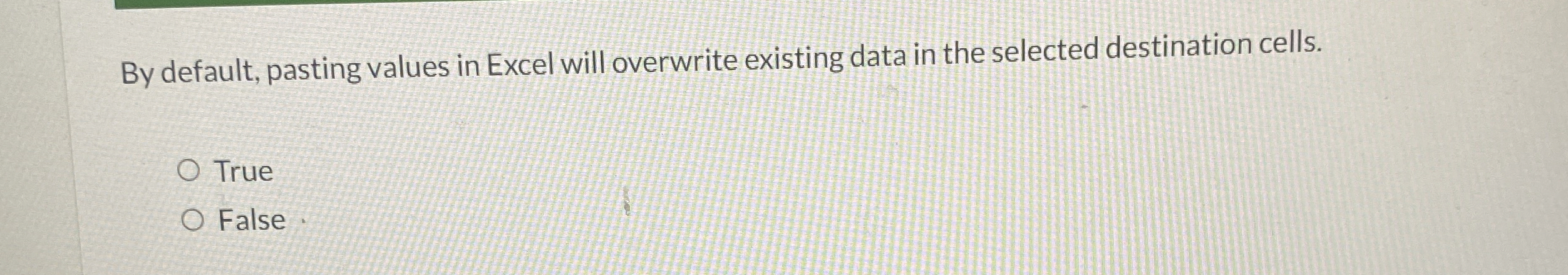 By default, pasting values in Excel will