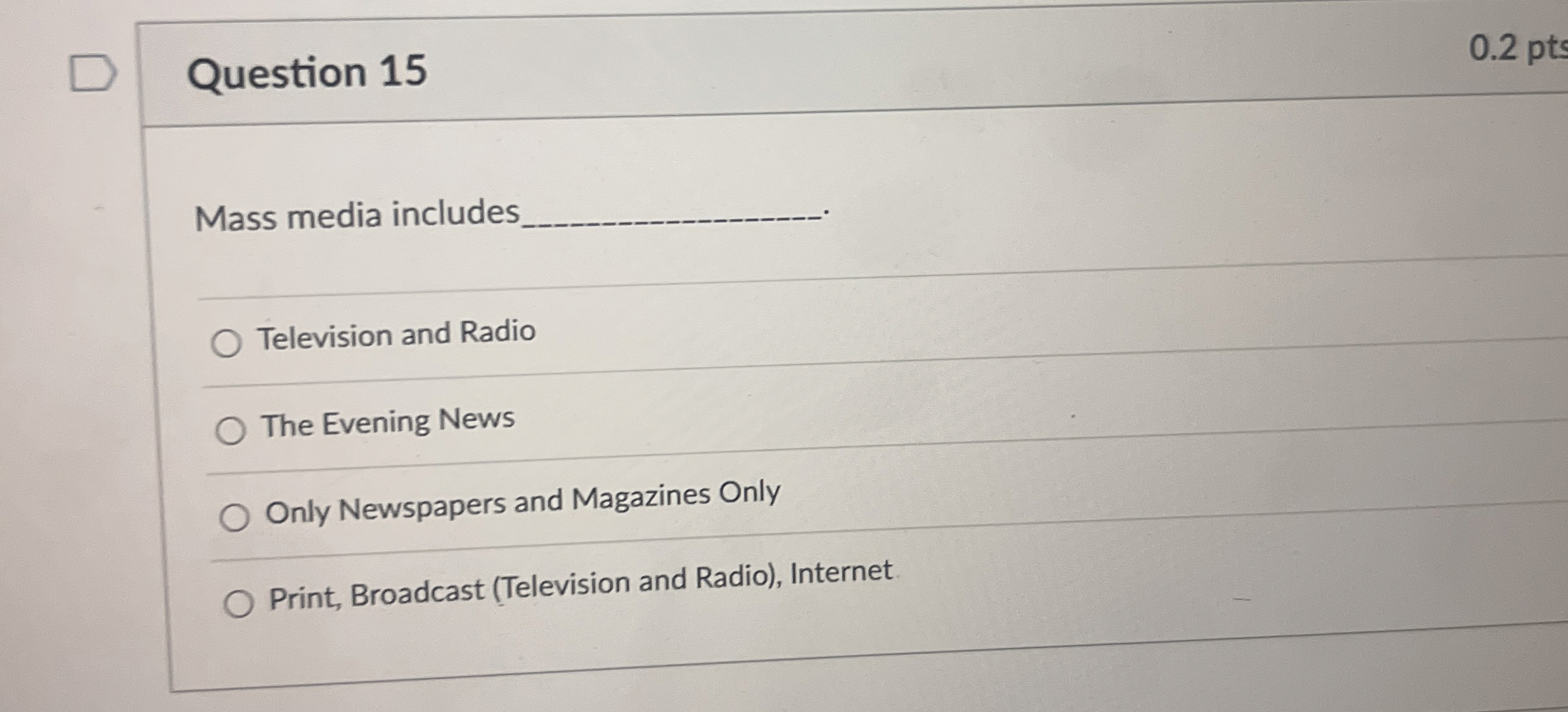 Question 1 5 0 . 2 pts Mass media includes