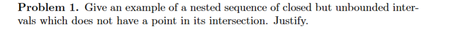 Problem 1 . Give an example of a nested sequence