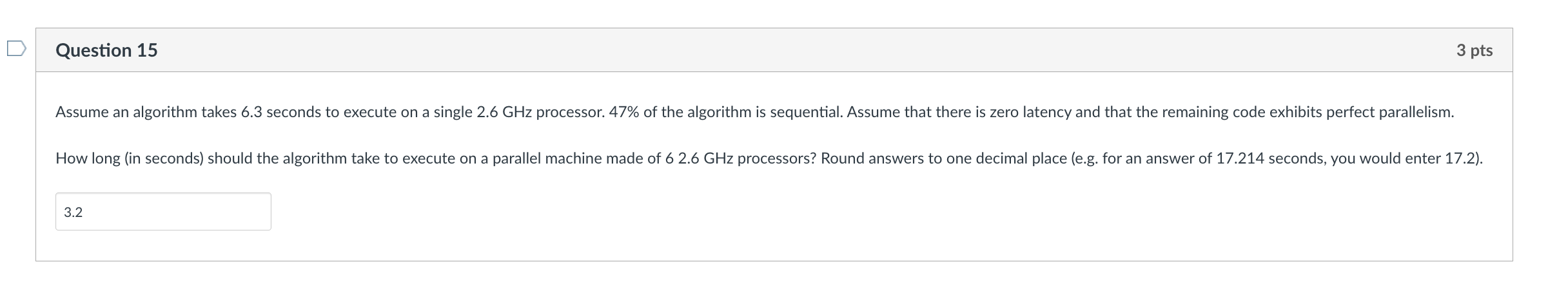 Question 1 5 Assume an algorithm takes 6 . 3