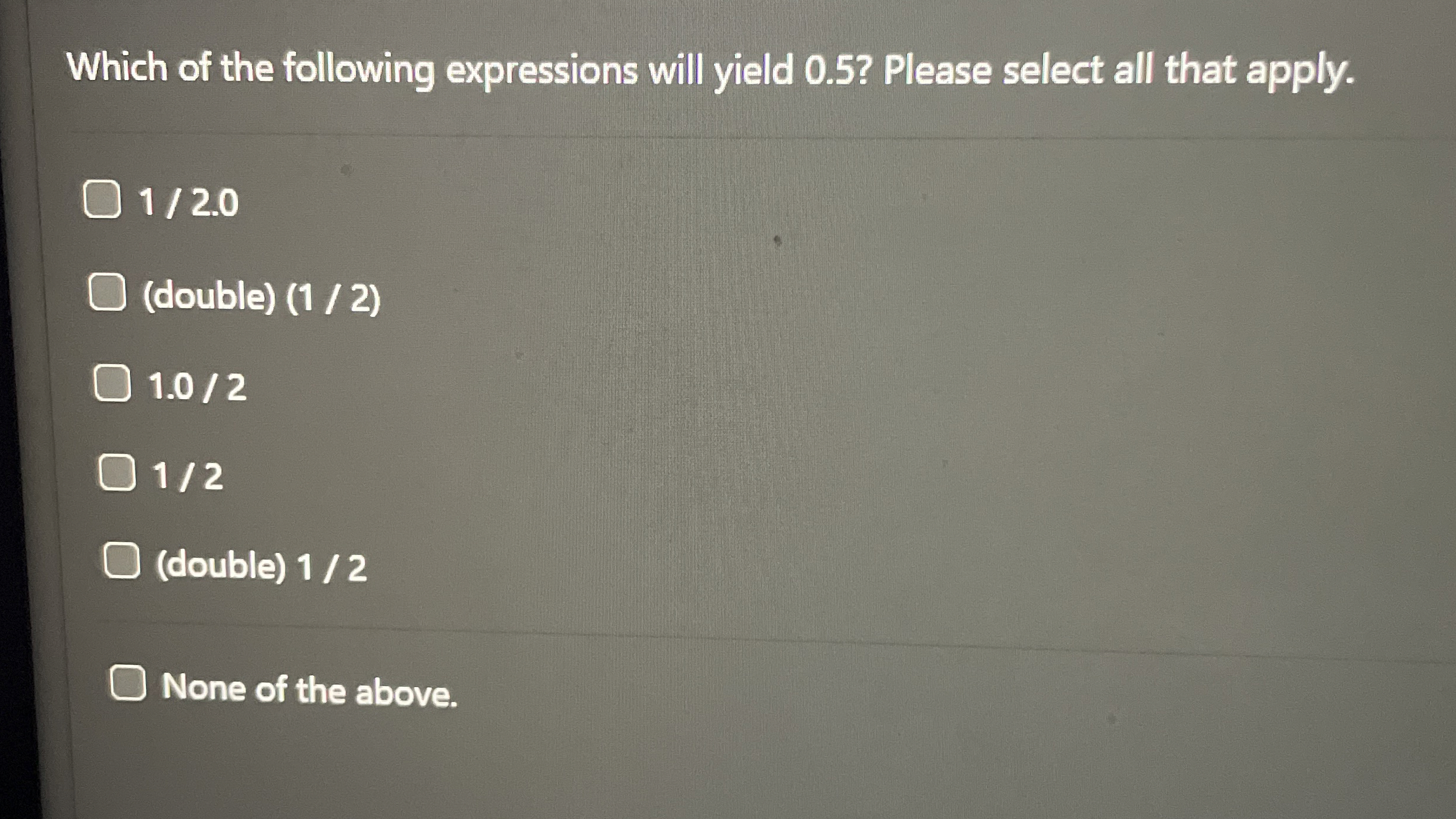 Which of the following expressions will yield 0 .