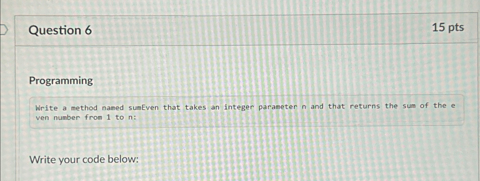 Question 6 1 5 p t s Programming Write a method