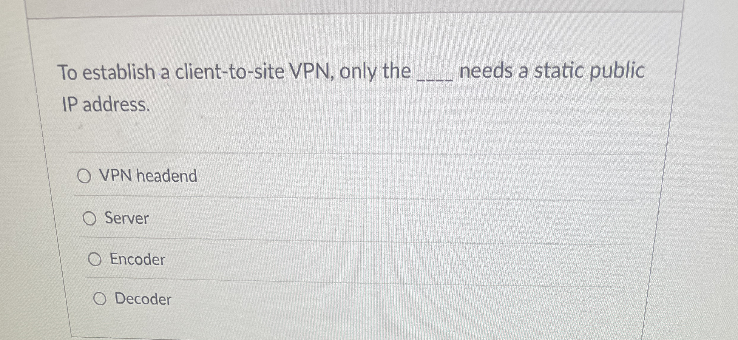 To establish a client - to - site VPN , only the