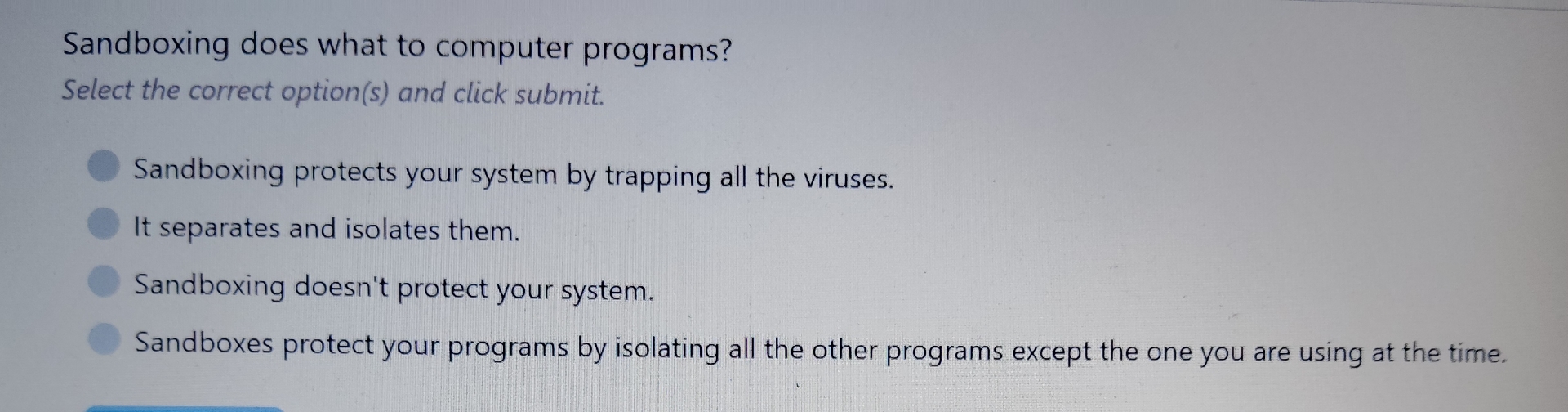 Sandboxing does what to computer programs? Select