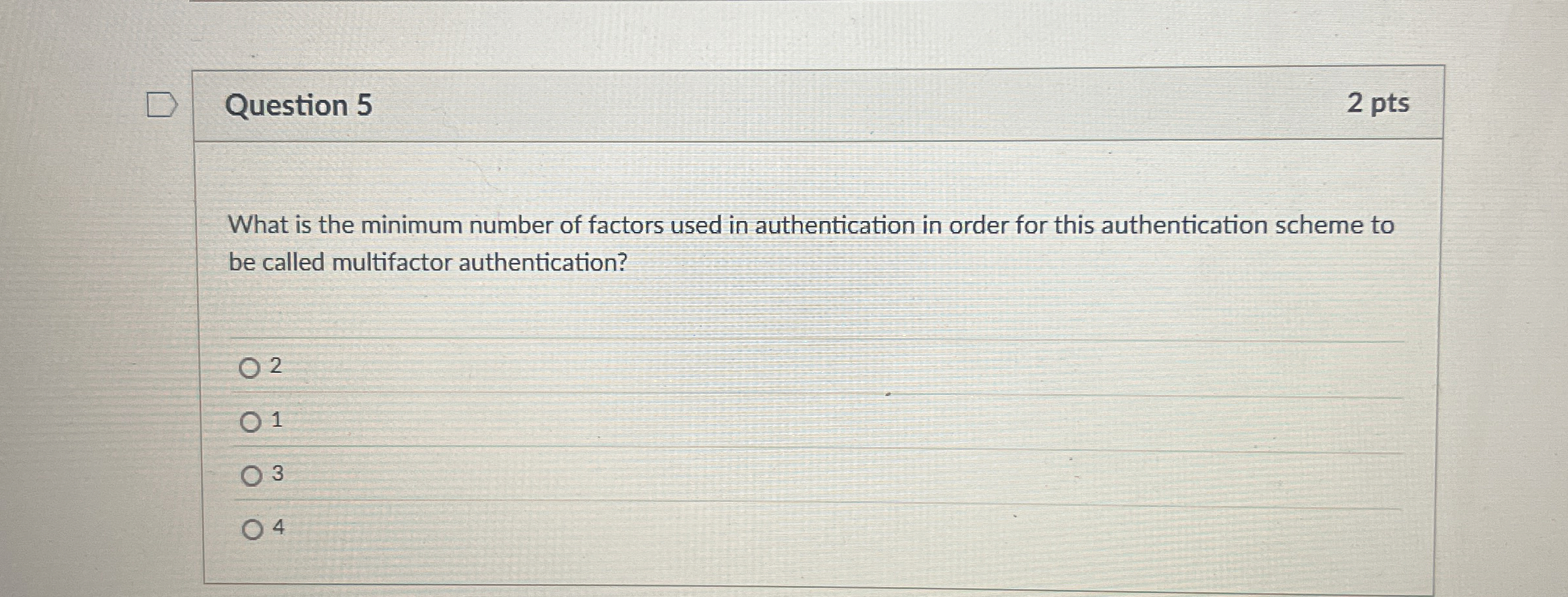 Question 5 2 pts What is the minimum number of