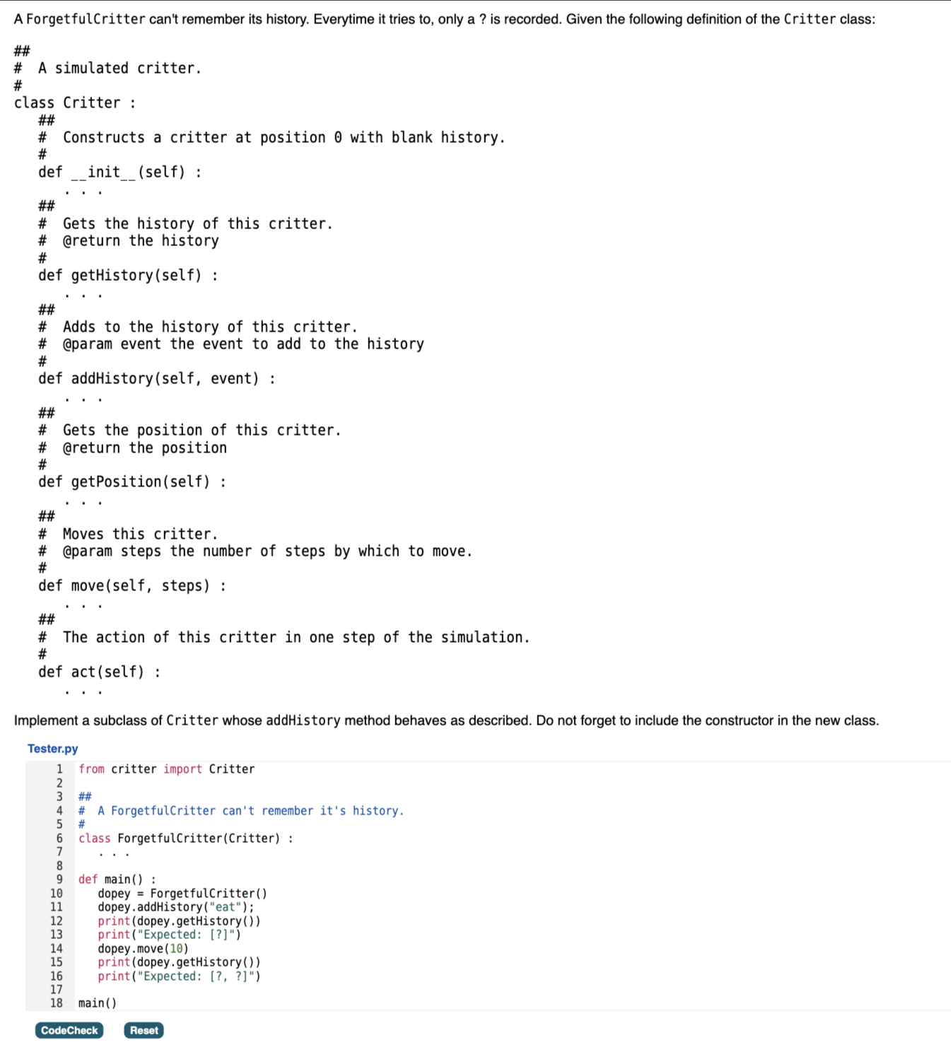 Implement a subclass of Critter whose addHistory