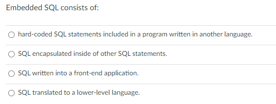 Embedded SQL consists of: hard - coded SQL