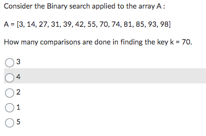 Consider the Binary search applied to the array A