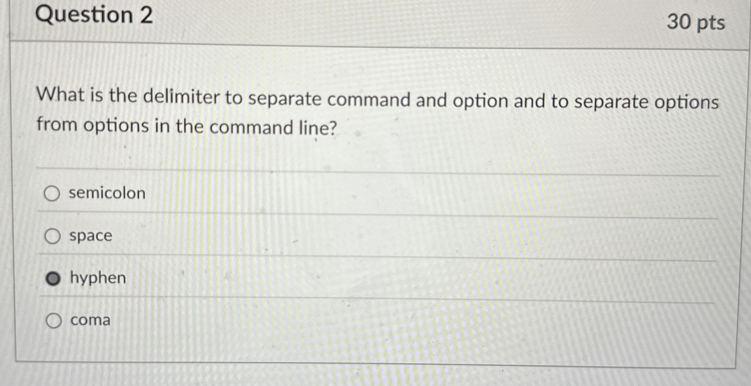 Question 2 3 0 pts What is the delimiter to