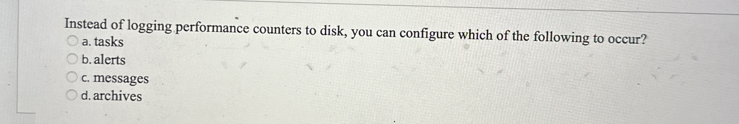 Instead of logging performance counters to disk,