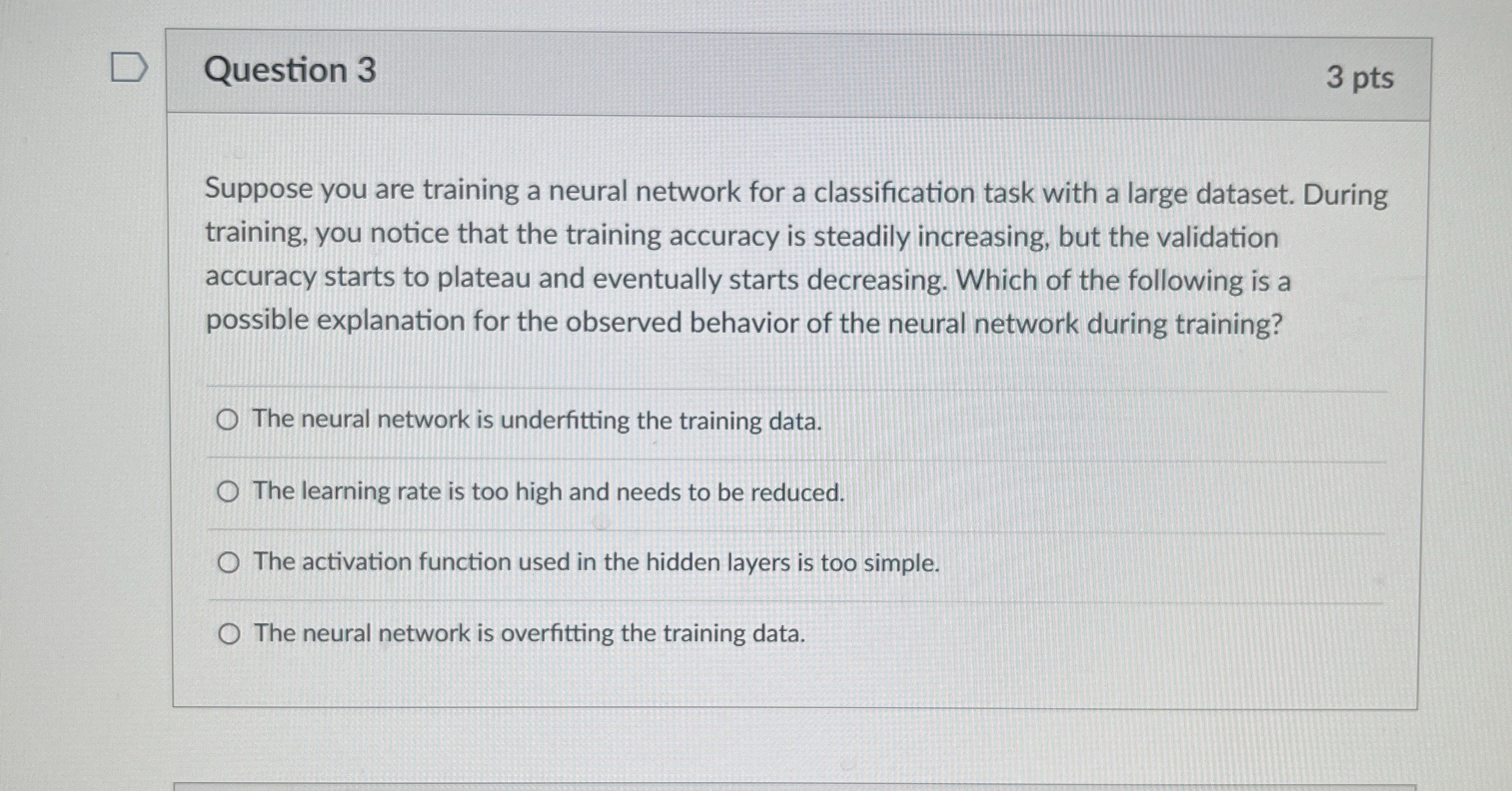 Question 3 3 pts Suppose you are training a