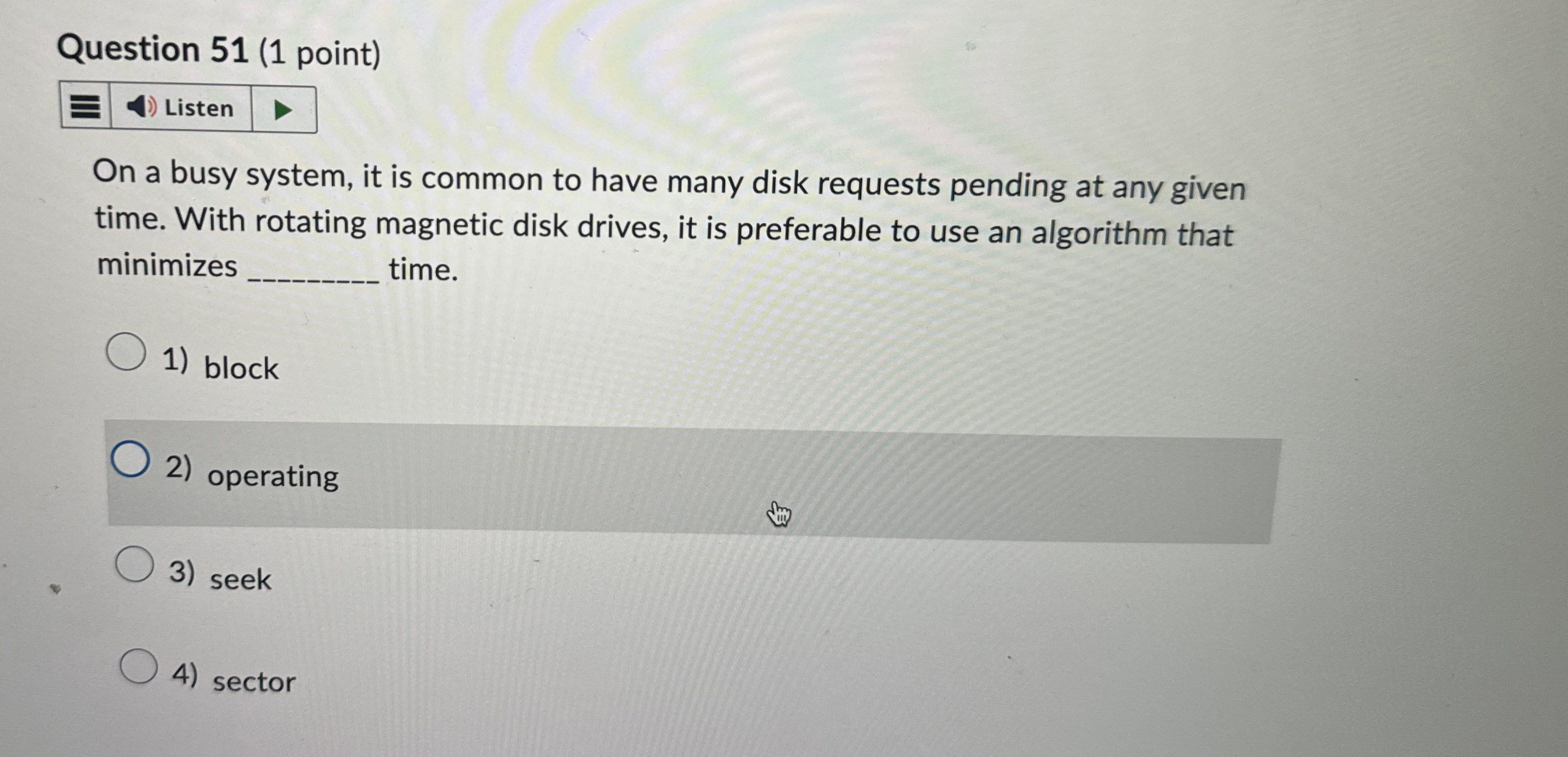 Question 5 1 ( 1 point ) Listen On a busy system,