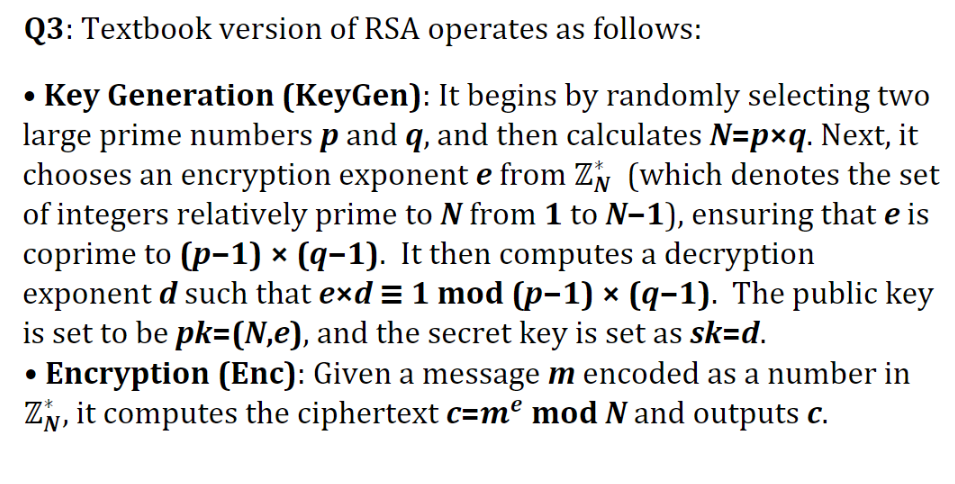 Q 3 : Textbook version of RSA operates as