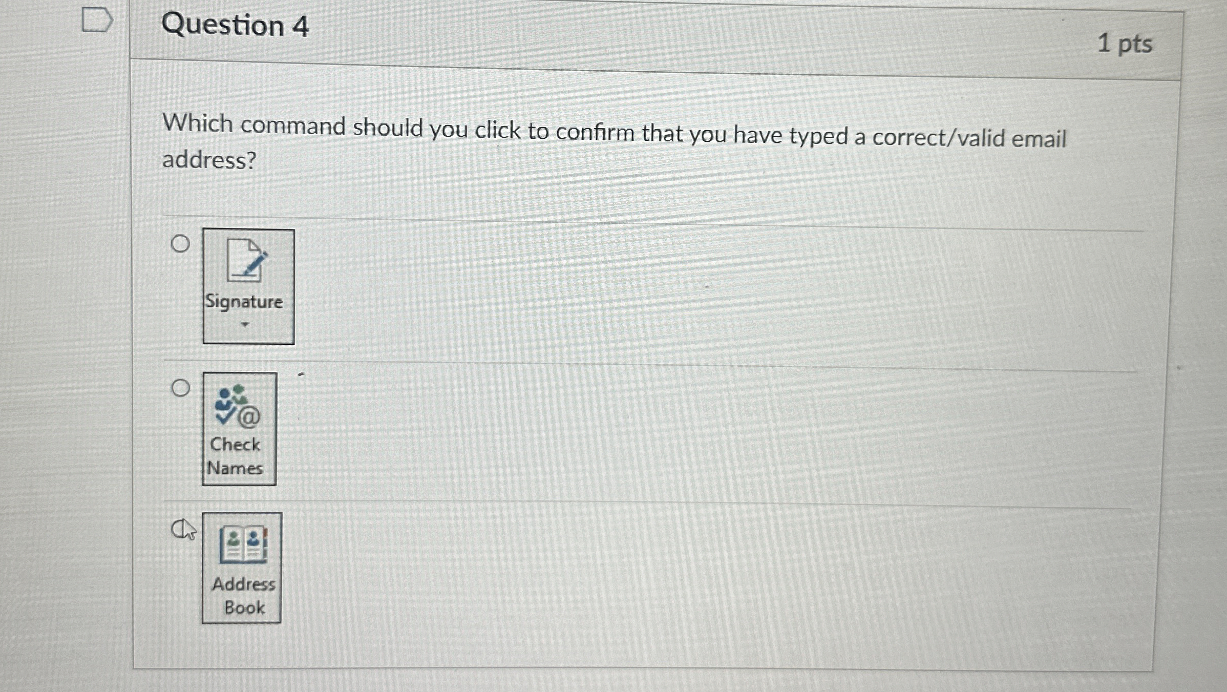 Question 4 1 pts Which command should you click