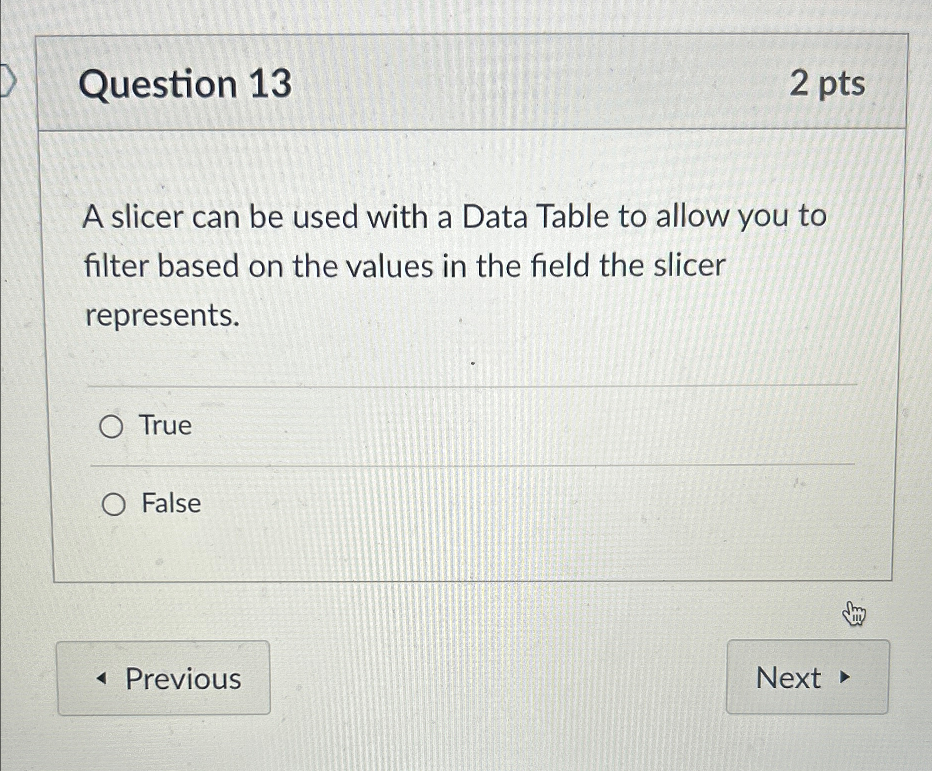 Question 1 3 2 pts A slicer can be used with a