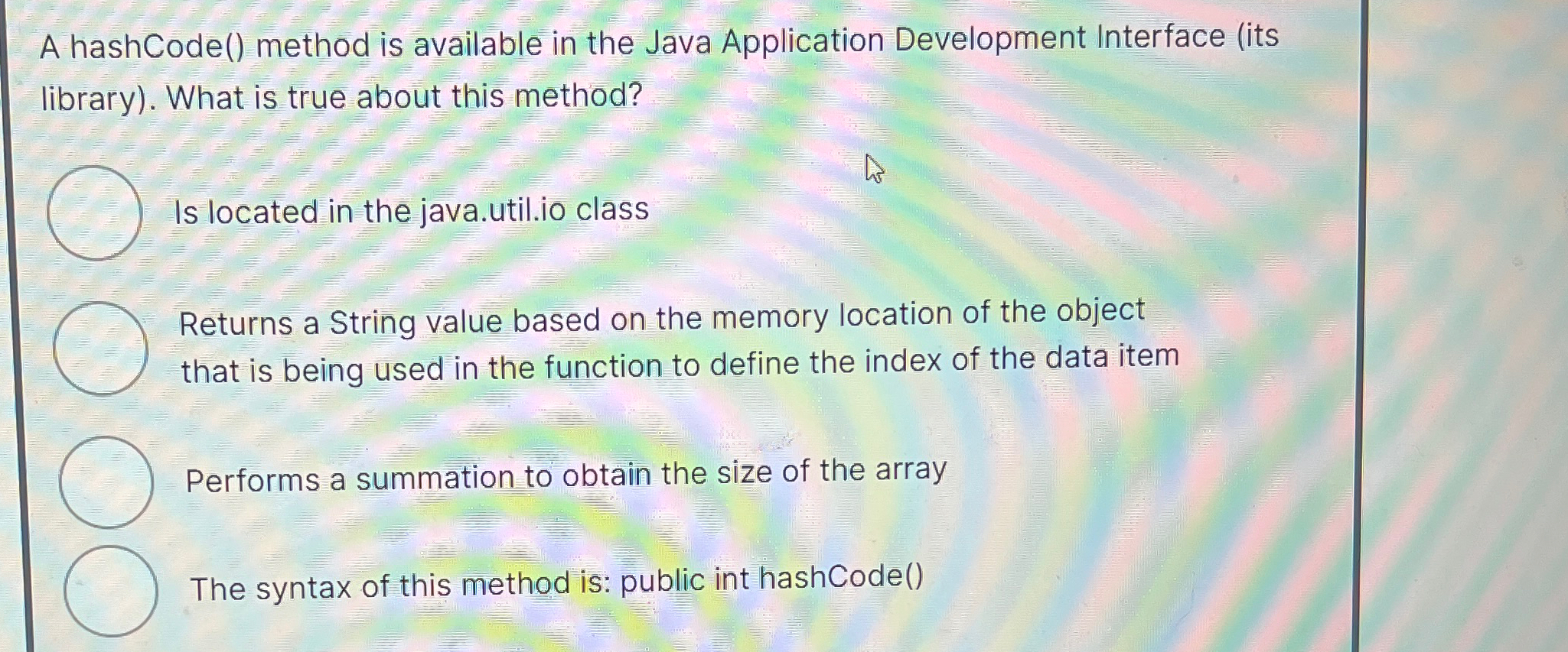 A hashCode ( ) method is available in the Java