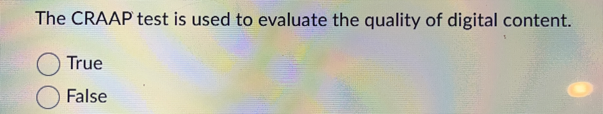 The CRAAP test is used to evaluate the quality of