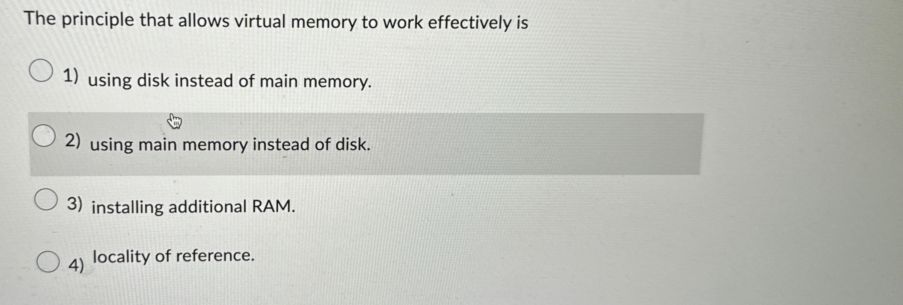 The principle that allows virtual memory to work
