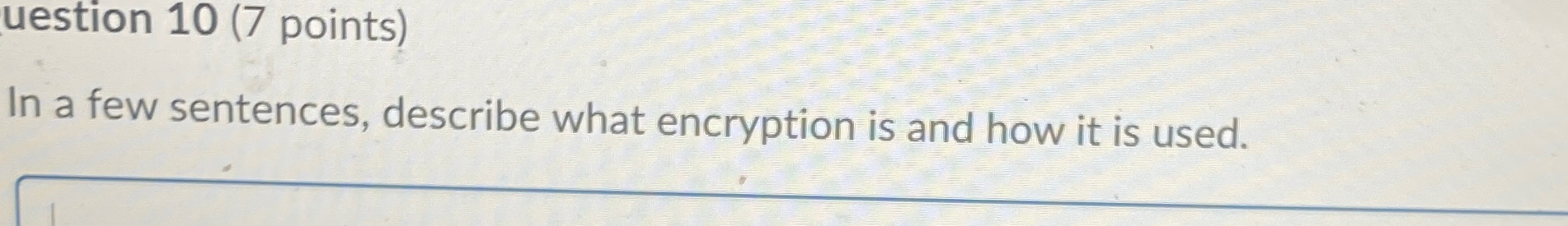 uestion 1 0 ( 7 points ) In a few sentences,