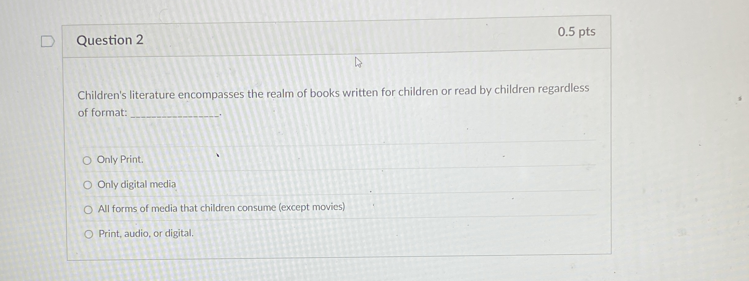 Question 2 0 . 5 pts Children's literature