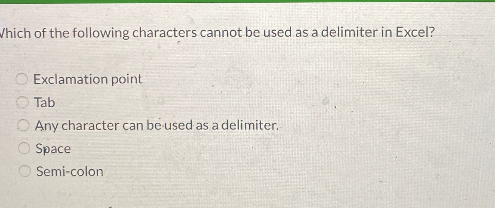 Which of the following characters cannot be used