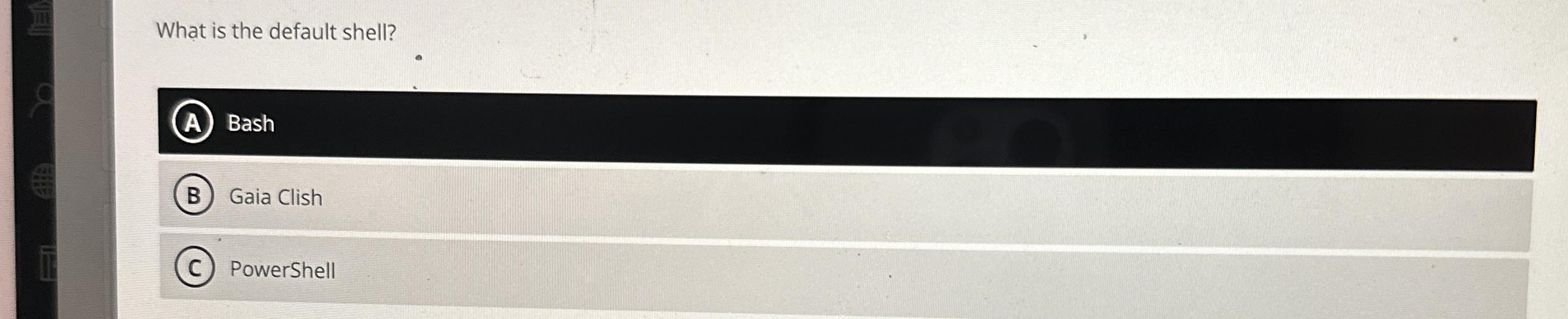 What is the default shell? ( A ) Bash Gaia Clish