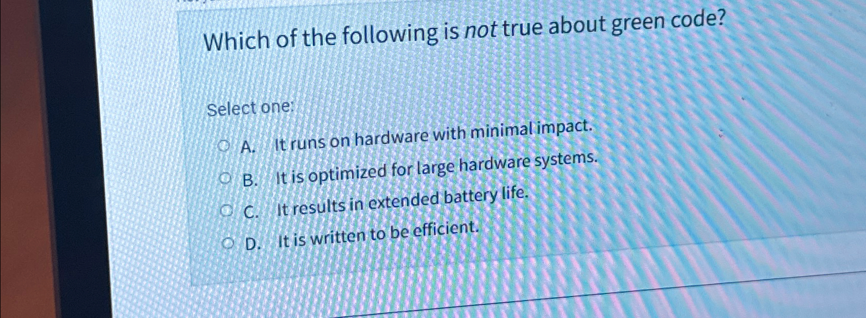 Which of the following is not true about green