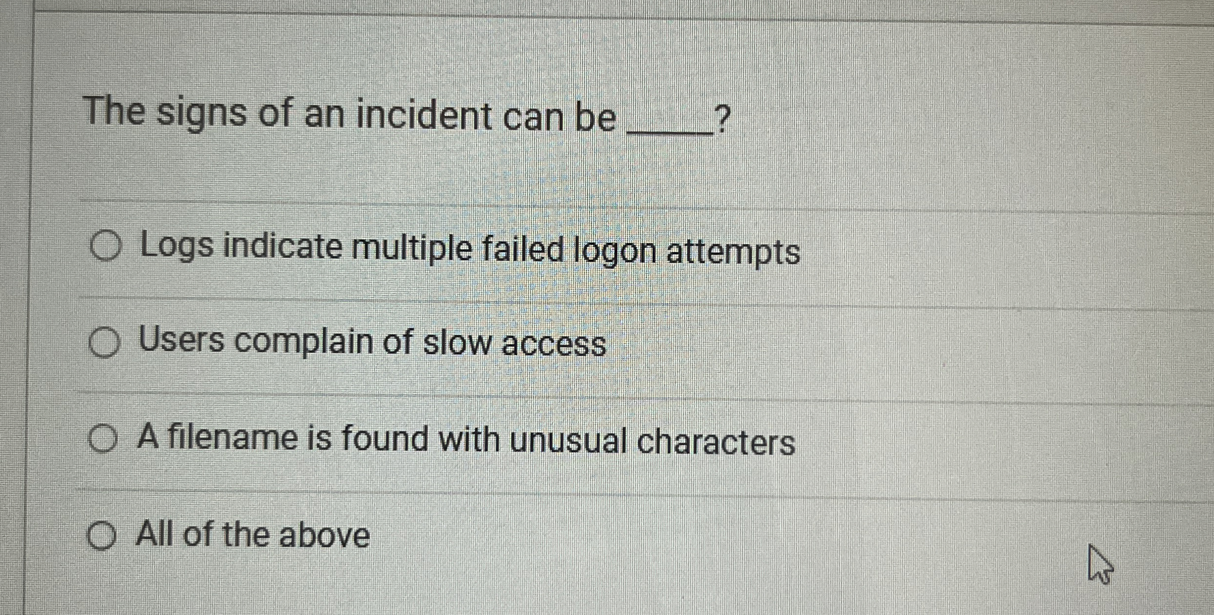 The signs of an incident can be q , ? Logs