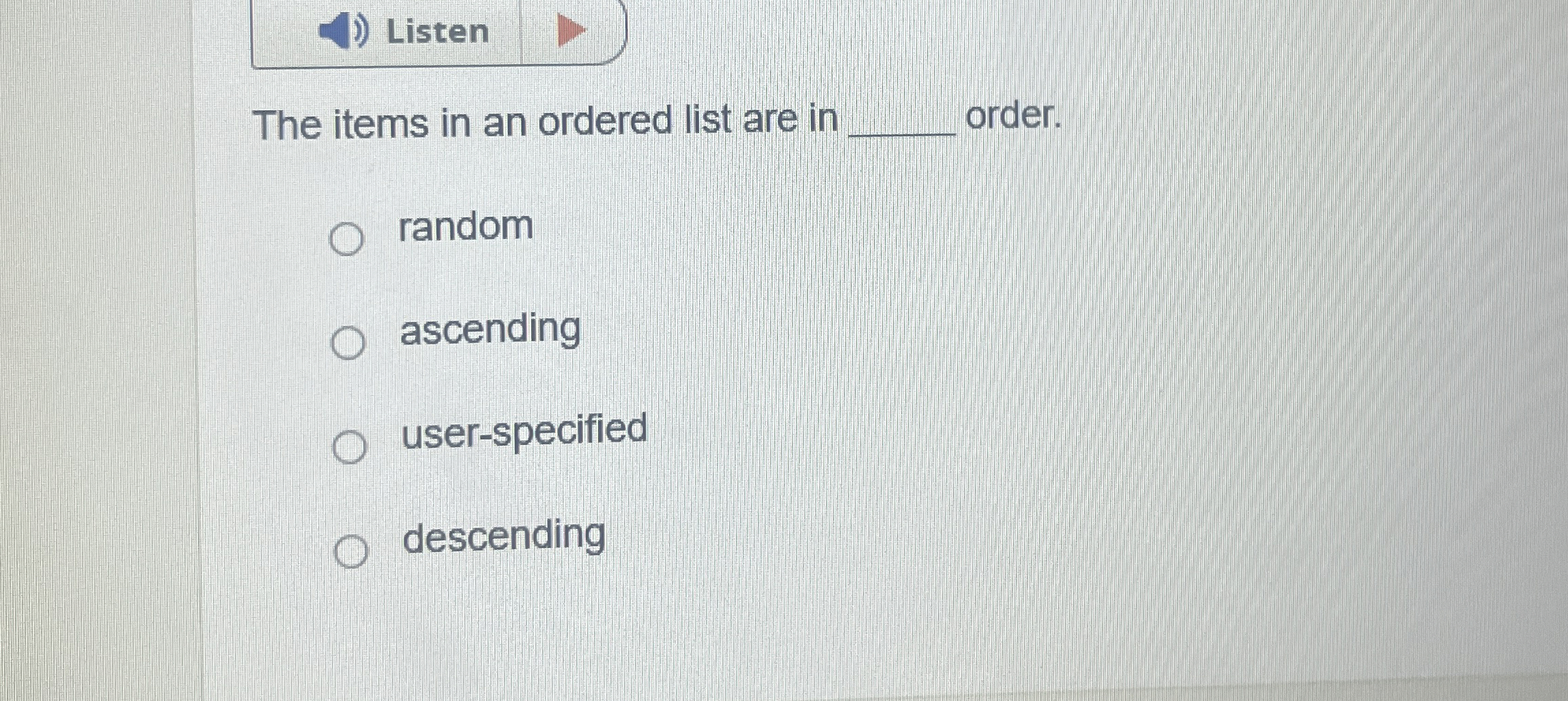 Listen The items in an ordered list are in q ,